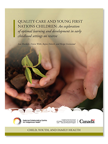 Quality care and young First Nations children: An exploration of optimal learning and development in early childhood settings on reserve